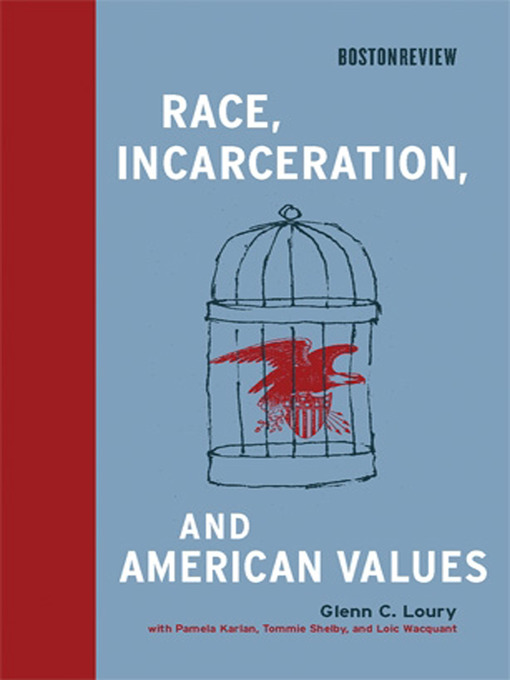 Title details for Race, Incarceration, and American Values by Glenn C. Loury - Available